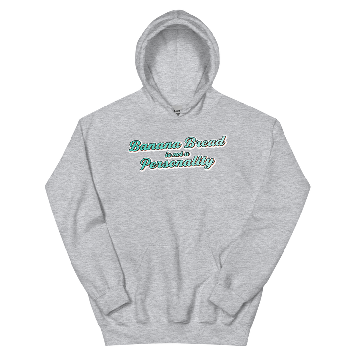 Banana Bread is not a Personality - Hoodie